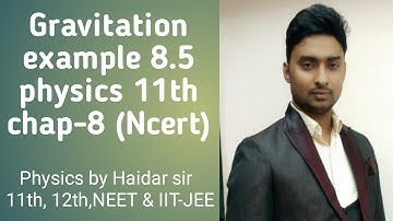 Gravitation chap-8 example 8.5, PHYSICS by Haidar sir