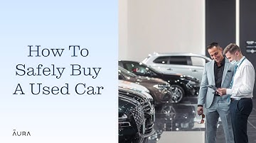 How To Buy a Used Car (And Avoid The Most Popular Car Scams) | Aura