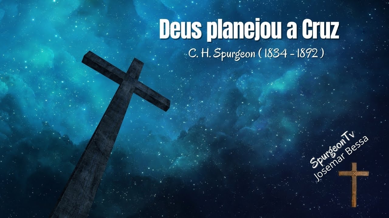 Deus planejou a Cruz | Sermão 173 | C. H. Spurgeon ( 1834 - 1892 )