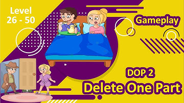 DOP 2 Delete One Part Gameplay Walkthrough Level 26 - 50