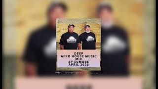 Deep Afro House Music April Mix 2023 - DjMobe