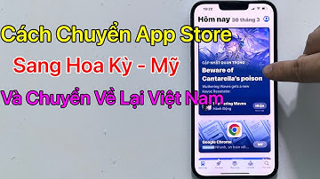 Cách chuyển vùng App Store sang Hoa Kỳ (Mỹ) - Và ngược lại