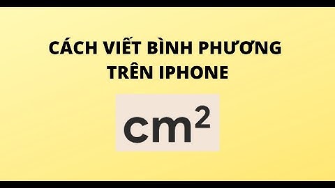 Cách viết bình phương trên điện thoại iPhone