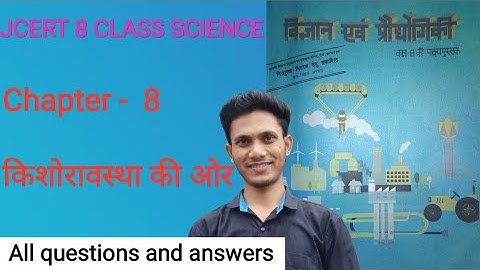 Jcert class 8 science chapter - 8 Towards adolescence all questions and answers all questions and...