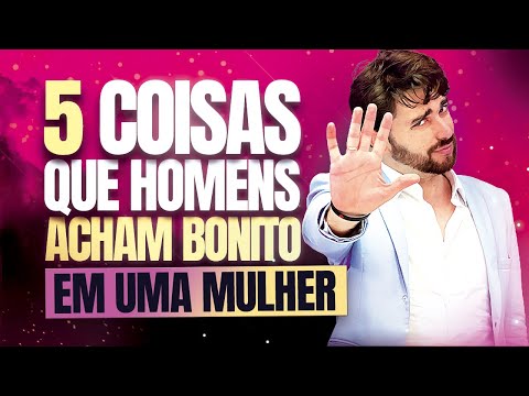 Vídeo: O que os homens querem em uma mulher para ser atraído por ela