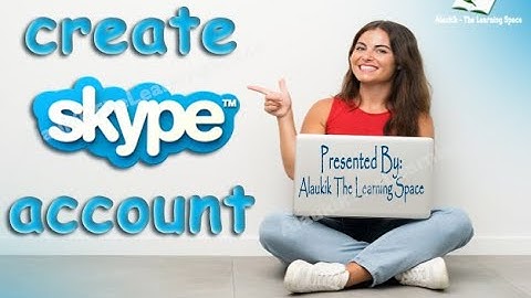 Skype Account | How to Create Skype Account [Step By Step Tutorial]