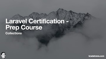 Laravel Certification - Prep Course - Video 06 - Collections