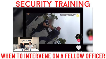 Security De-Escalation Training | When To Intervene On A Fellow Officer