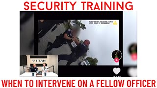 Famous Security De-Escalation Training | When To Intervene On A Fellow Officer Net Worth
