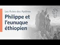 Philippe et l'eunuque éthiopien | Actes 8:26-40