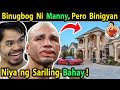 🔴  Bi-NUG-bog     Ni  Manny ,  Pero Binigyan  Niya  Ng  Sariling  BAHAY !