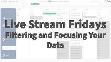 Qlik Live Stream - Filtering and Focusing Your Data