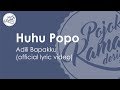 Huhu Popo - Adili Bapakku | Official Lyric Video
