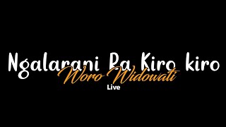 Nglarani Ra kiro-kiro woro widowati(live)