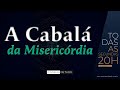 A CABALÁ DA MISERICÓRDIA