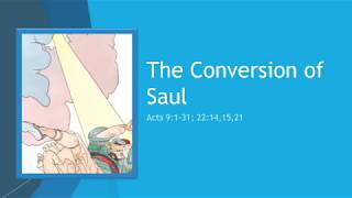 Bible Study - The Conversion of Saul - Acts 9:1-31; 22:14,15,21