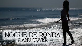 Noche De Ronda - Piano Cover
