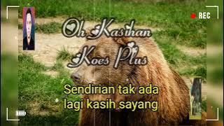 Download lagu OH KASIHAN ( KOES PLUS )
