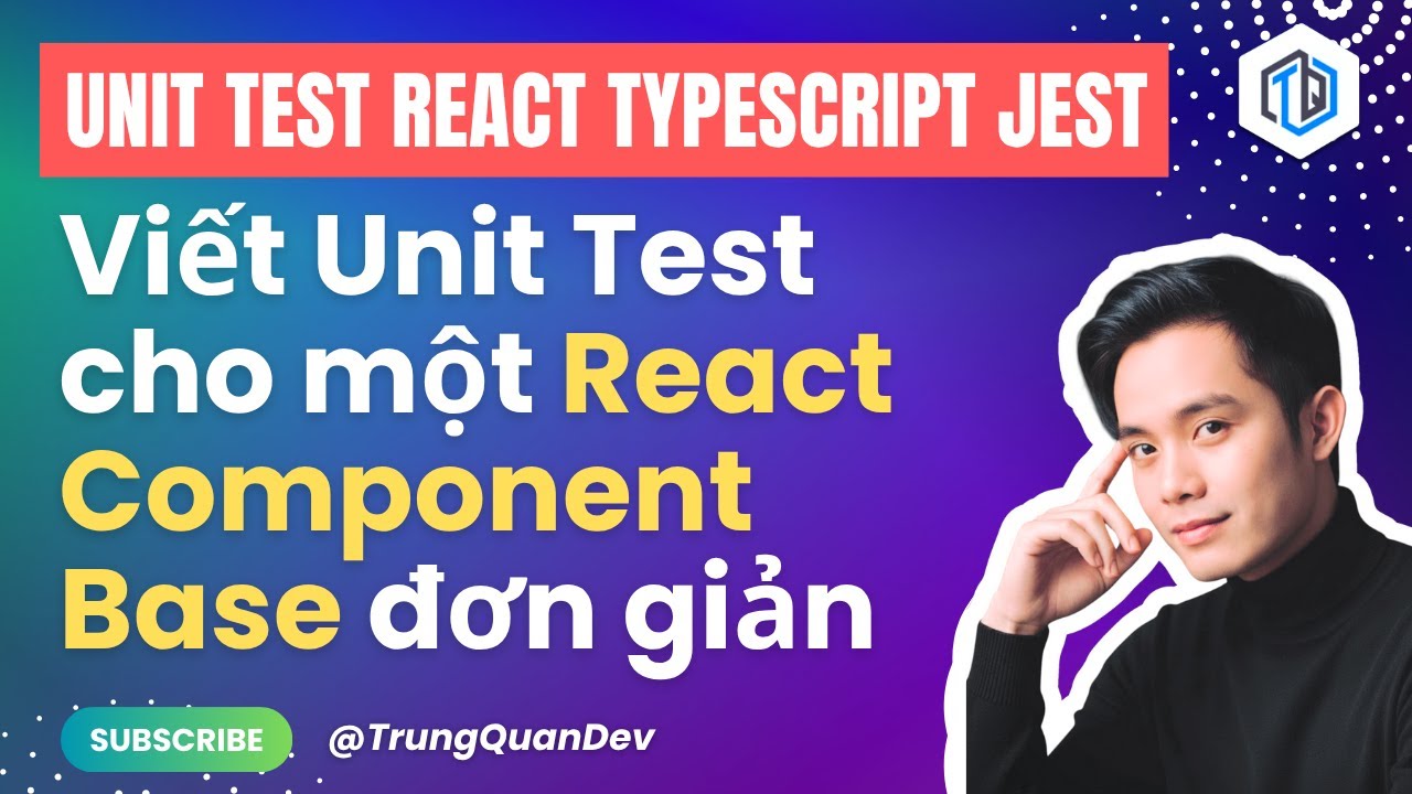 6. Viết Unit Test cho một React Component Base | React TypeScript Jest ...