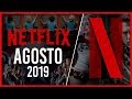 Estrenos Netflix Agosto 2019 | Top Cinema