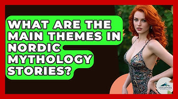 What Are the Main Themes in Nordic Mythology Stories? - Unmapping Scandinavia