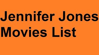 Jennifer Jones Movies List