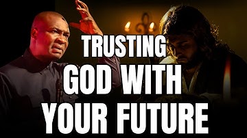 WHY YOU MUST TRUST GOD EVEN IN MOST DIFFICULT TIME || APOSTLE JOSHUA SELMAN