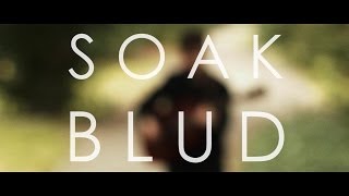 Video thumbnail of "SOAK  //  BLUD"