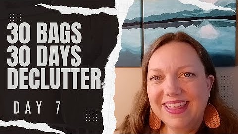 (Day 7) 30 Bags in 30 Days Declutter Challenge