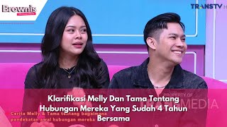 Klarifikasi Melly Dan Tama Tentang Hubungan Mereka Yang Sudah 4 Tahun Bersama | BROWNIS (17/5/24) P3