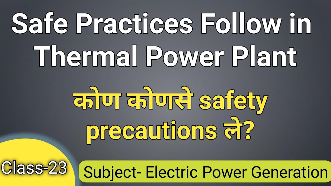 Safety practices to follow in thermal power plant What are the hazards