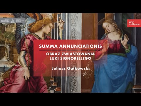 Juliusz Gałkowski // Summa Annunciationis – obraz Zwiastowania Luki Signorellego