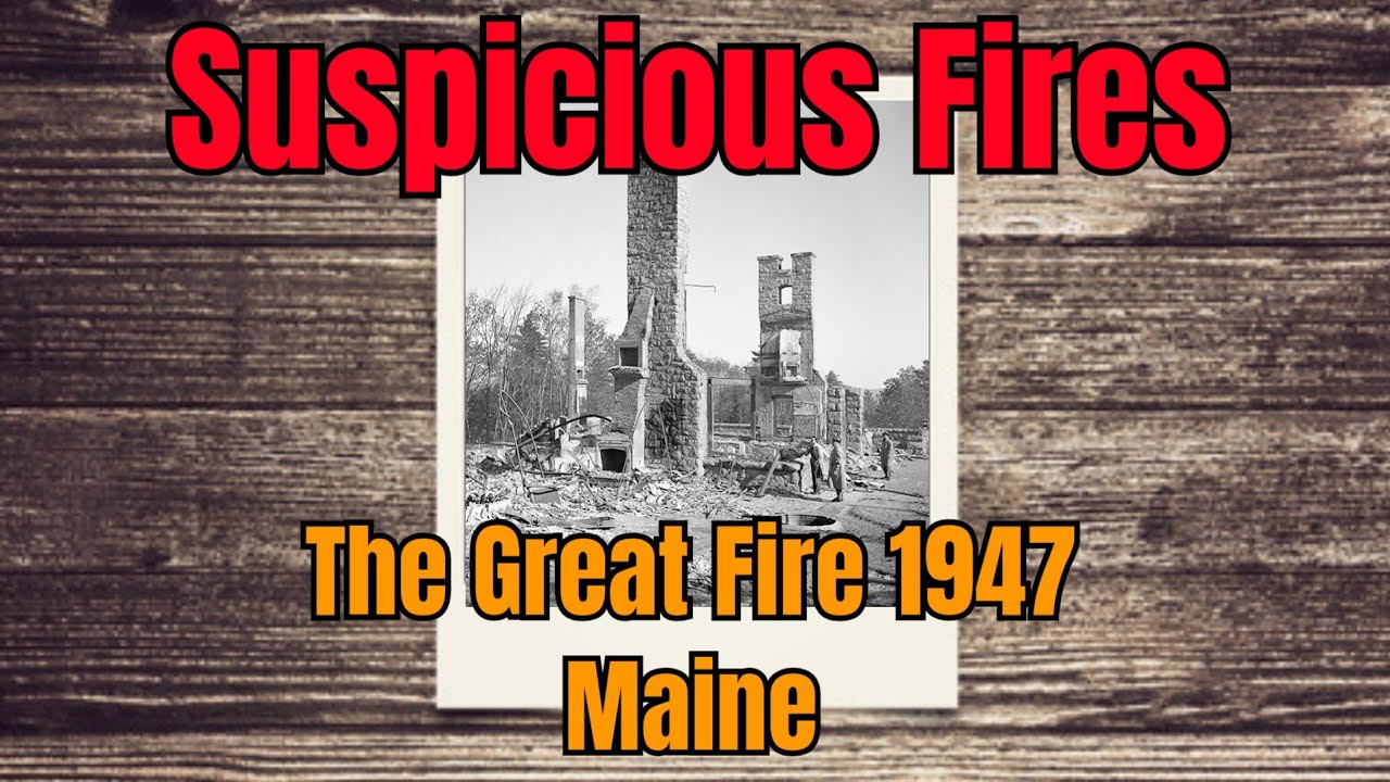 The Great Fire 1947 Maine (Eerie Similarities To Recent Fires) YouTube