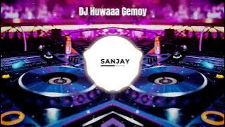 DJ TIKTOK TERBARU 2023 - Huwaaa Gemoy