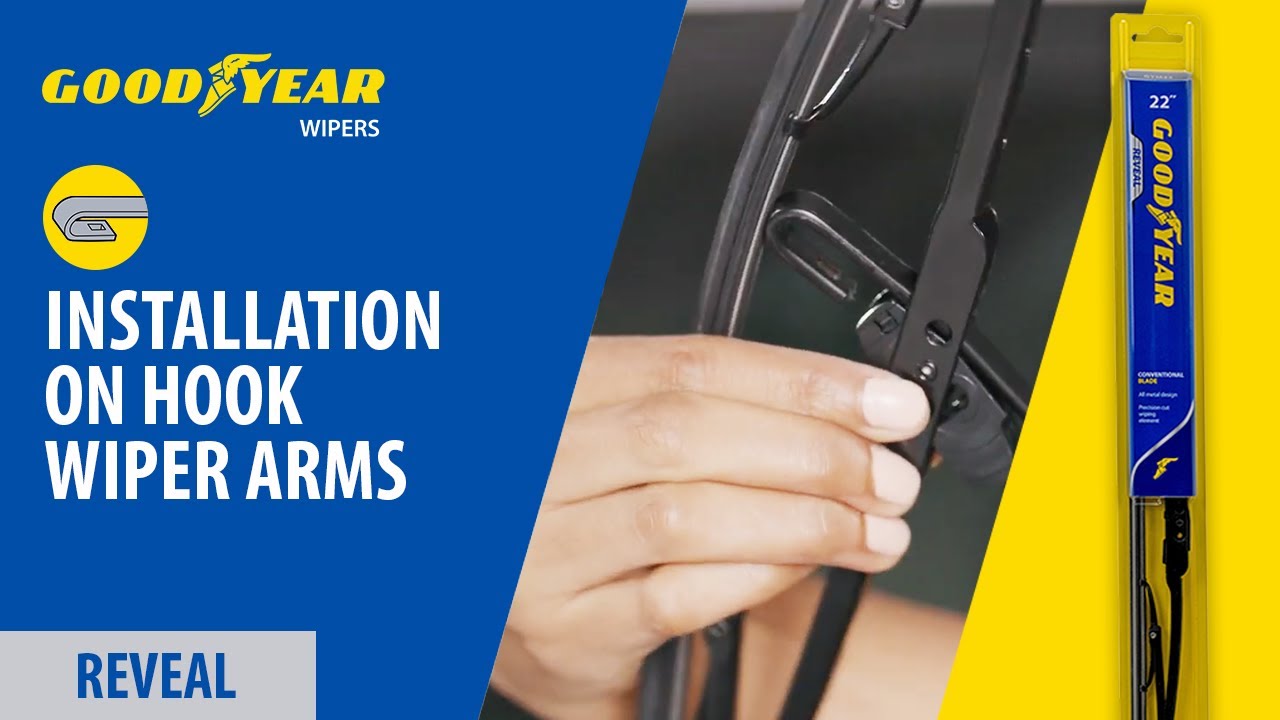 Goodyear Reveal Conventional Wipers Installation Hook Wiper Arms