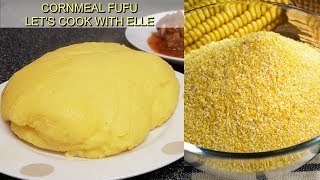 HOW TO MAKE FUFU | Cornmeal foufou