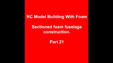 Sectioned Foam RC Aircraft Fuselage Building Part 21