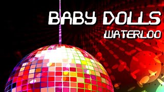 Baby Dolls - Waterloo [Official]