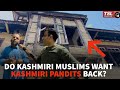 Do Kashmiri Muslims want Kashmiri Pandits Back? TSL tried to find out