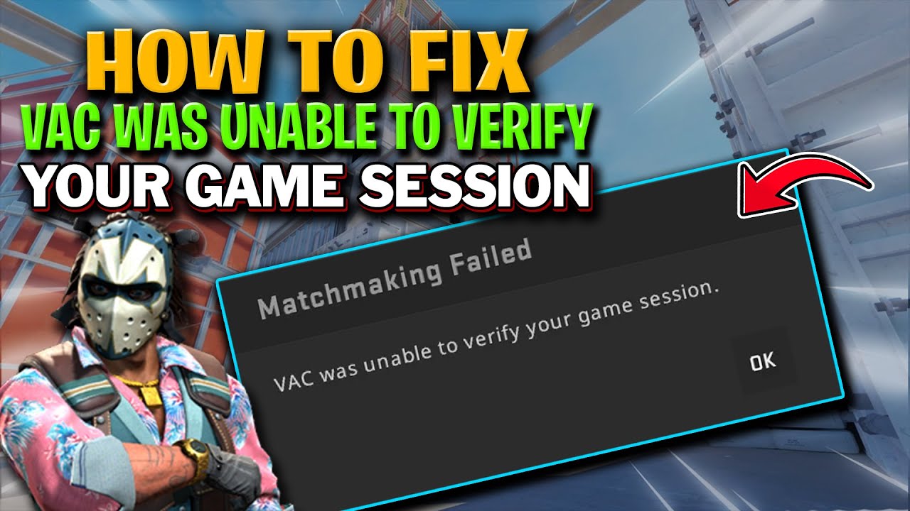 How to Fix "VAC Was Unable to Verify Your Game Session" in CS2 - YouTube