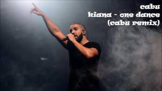 Cabu - Kiana One Dance Cabu Remix