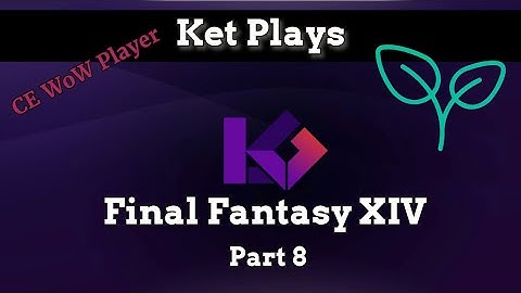 🌱 Warcraft Sprout Final Fantasy XIV MSQ 🌱 |  Blind Playthrough | Part 8