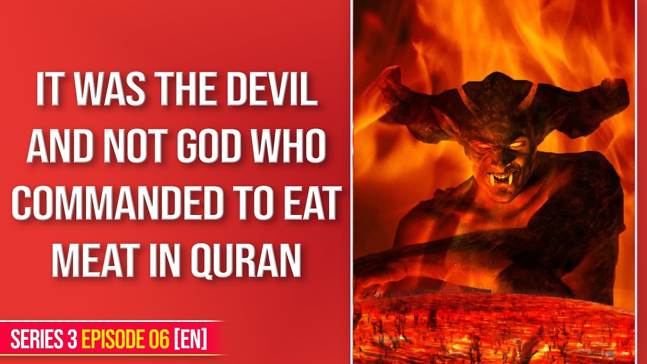 It was the devil and not God who commanded to eat meat in Quran. Zakir
