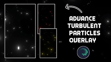 How to Create Your Own Advanced Turbulent Particles Overlay with Glow Effect | Alight Motion