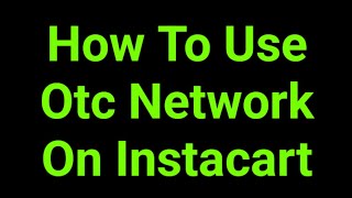 How To Use Otc Network On Instacart
