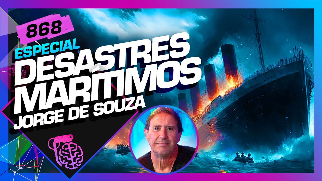 DESASTRES NO MAR: JORGE DE SOUZA – Inteligência Ltda. Podcast #868