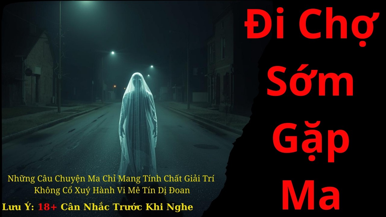 Đi Chợ Sớm Gặp Ma / Chuyện Ma Radio Âm Dương