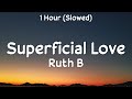 1 Hour Ruth B Superficial Love Slowed TikTok 1 Hour Ruth B Superficial Love Slowed TikTok