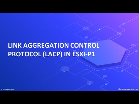 LINK AGGREGATION CONTROL PROTOCOL (LACP) IN VMWARE VSPHERE-P1 | Phương Nguyễn