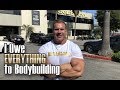 I OWE EVERYTHING TO BODYBUILDING!